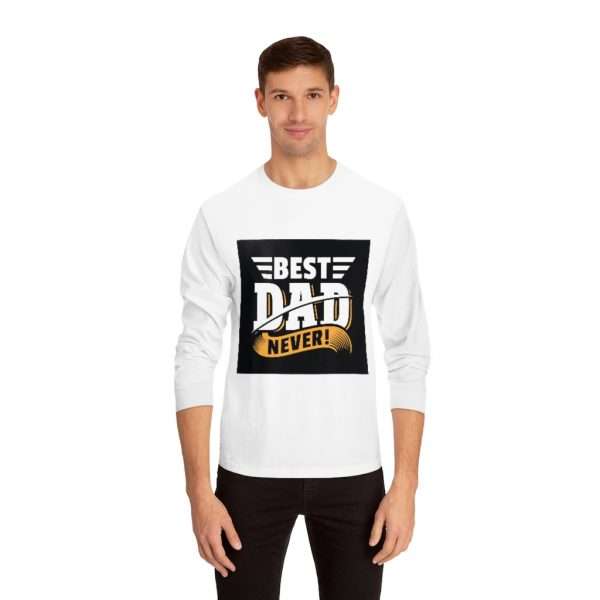 Unisex Classic Long Sleeve T-Shirt - Best Dad Never!