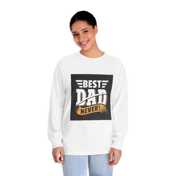 Unisex Classic Long Sleeve T-Shirt - Best Dad Never! - Image 3