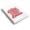 Spiral Notebook - Ruled Line - My Data Is Better Than Your Data - Image 3