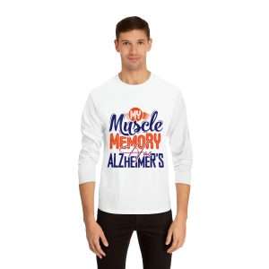 Humorous Unisex Classic Long Sleeve T-Shirt - My Muscle Memory Has Alzheimer’s