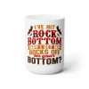 Funny Premium Coffee Mug 15 oz - I've Hit Rock Bottom. May I Get My Rocks Off On Your Bottom?