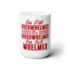 Funny Premium Coffee Mug 15 oz - I'm Not Overwhelmed or Underwhelmed, I'm Just Whelmed