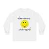 Funny Unisex Classic Long Sleeve T-Shirt - Gray Skies Are Gonna Clear Up Sit On a Happy Face - Image 2